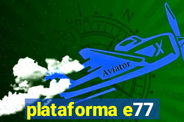 plataforma e77